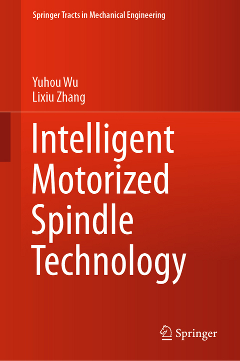 Intelligent Motorized Spindle Technology -  Yuhou Wu,  Lixiu Zhang