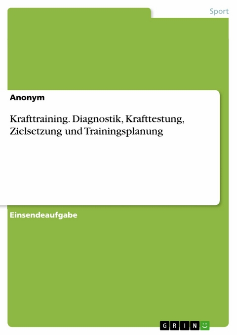 Krafttraining. Diagnostik, Krafttestung, Zielsetzung und Trainingsplanung