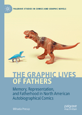 The Graphic Lives of Fathers -  Mihaela Precup