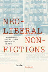 Neoliberal Nonfictions -  Daniel Worden