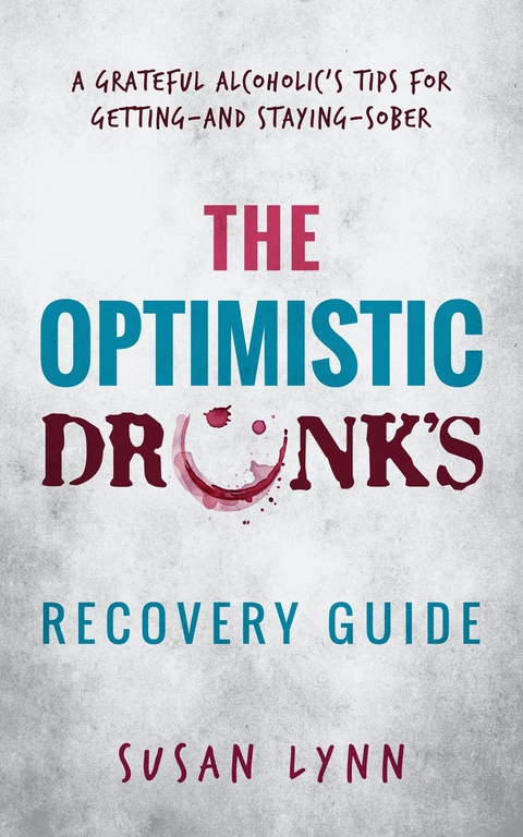 Optimistic Drunk's Recovery Guide -  Susan Lynn