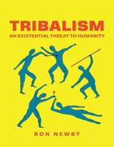 Tribalism: An Existential Threat to Humanity -  Newby Ron Newby