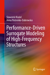 Performance-Driven Surrogate Modeling of High-Frequency Structures - Slawomir Koziel, Anna Pietrenko-Dabrowska