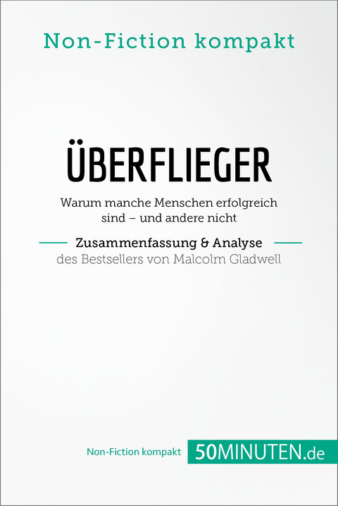 Überflieger. Zusammenfassung & Analyse des Bestsellers von Malcolm Gladwell -  50Minuten.de
