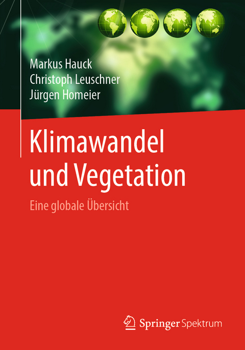Klimawandel und Vegetation - Eine globale Übersicht - Markus Hauck, Christoph Leuschner, Jürgen Homeier