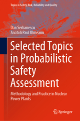 Selected Topics in Probabilistic Safety Assessment - Dan Serbanescu, Anatoli Paul Ulmeanu