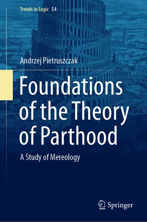 Foundations of the Theory of Parthood - Andrzej Pietruszczak