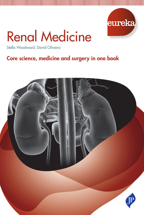 Eureka: Renal Medicine -  David Oliveira,  Stella Woodward