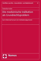 Die medizinische Indikation als Grundrechtsproblem - Franziska Huber