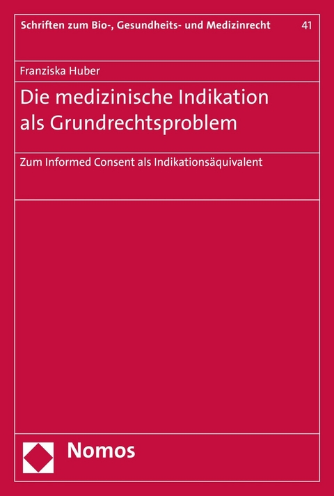 Die medizinische Indikation als Grundrechtsproblem - Franziska Huber