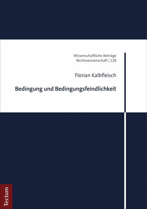 Bedingung und Bedingungsfeindlichkeit -  Florian Kalbfleisch