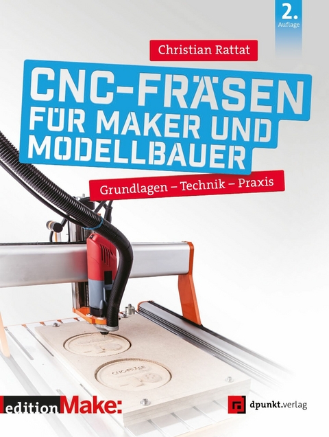 CNC-Fräsen für Maker und Modellbauer -  Christian Rattat