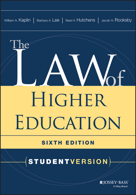 Law of Higher Education, Student Version -  Neal H. Hutchens,  William A. Kaplin,  Barbara A. Lee,  Jacob H. Rooksby
