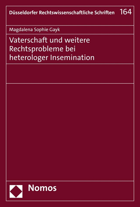 Vaterschaft und weitere Rechtsprobleme bei heterologer Insemination - Magdalena Sophie Gayk