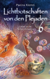Lichtbotschaften von den Plejaden Band 6: Leben in der fünften Dimension [von der SPIEGEL-Bestseller-Autorin] -  Pavlina Klemm