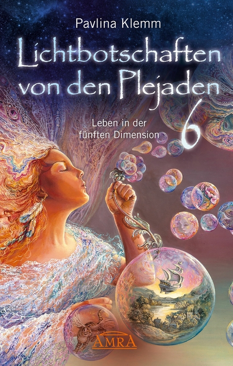 Lichtbotschaften von den Plejaden Band 6: Leben in der fünften Dimension [von der SPIEGEL-Bestseller-Autorin] -  Pavlina Klemm