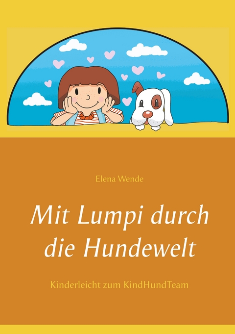 Mit Lumpi durch die Hundewelt - Elena Wende