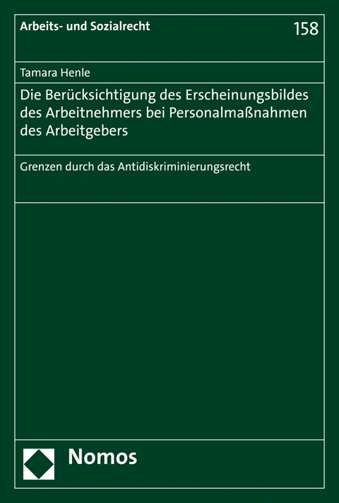 Die Berücksichtigung des Erscheinungsbildes des Arbeitnehmers bei Personalmaßnahmen des Arbeitgebers -  Tamara Henle