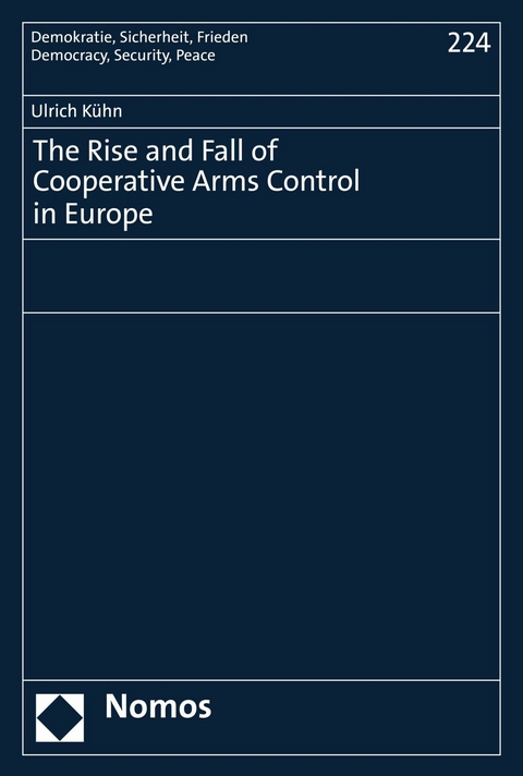 The Rise and Fall of Cooperative Arms Control in Europe -  Ulrich Kühn