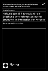 Haftung gemäß § 30 OWiG für die Begehung unternehmensbezogener Straftaten im internationalen Konzern -  Kira Hellemacher