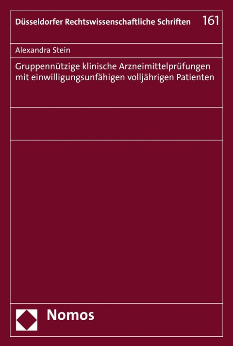 Gruppennützige klinische Arzneimittelprüfungen mit einwilligungsunfähigen volljährigen Patienten - Alexandra Stein