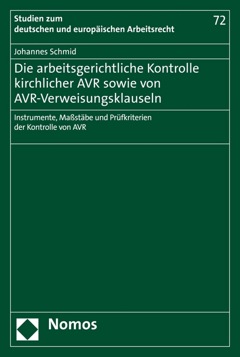 Die arbeitsgerichtliche Kontrolle kirchlicher AVR sowie von AVR-Verweisungsklauseln -  Johannes Schmid