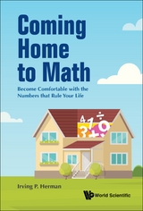 Coming Home To Math: Become Comfortable With The Numbers That Rule Your Life -  Herman Irving P Herman