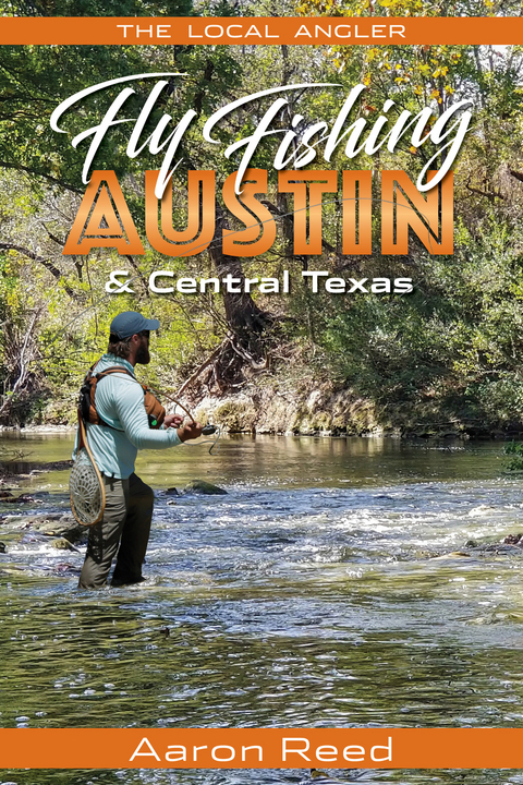 Local Angler Fly Fishing Austin & Central Texas -  Aaron Reed