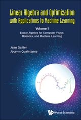 Linear Algebra And Optimization With Applications To Machine Learning - Volume I: Linear Algebra For Computer Vision, Robotics, And Machine Learning -  Gallier Jean H Gallier,  Quaintance Jocelyn Quaintance