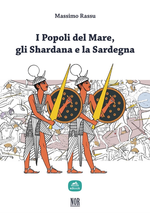 I Popoli del Mare, gli Shardana e la Sardegna - Massimo Rassu