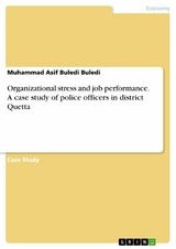 Organizational stress and job performance. A case study of police officers in district Quetta - Muhammad Asif Buledi Buledi