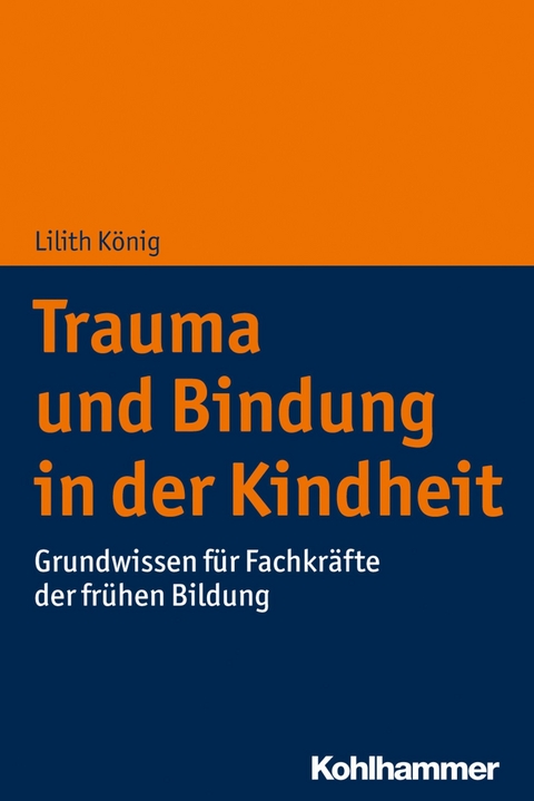 Trauma und Bindung in der Kindheit -  Lilith König