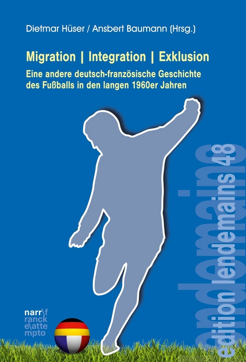 Migration|Integration|Exklusion - Eine andere deutsch-französische Geschichte des Fußballs - 