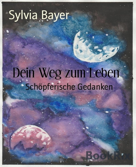 Dein Weg zum Leben - Sylvia Bayer