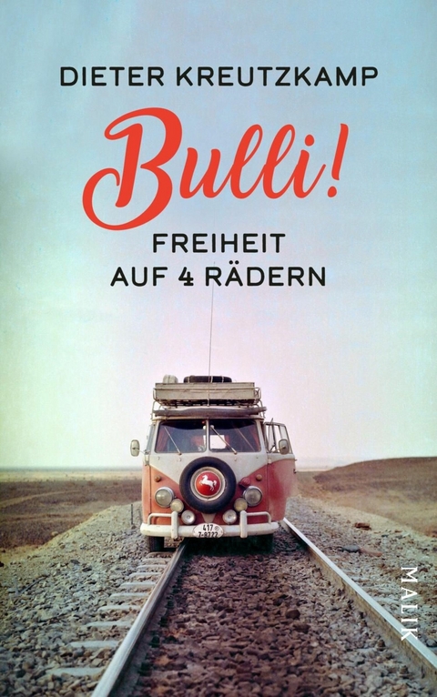 Bulli! Freiheit auf vier Rädern - Dieter Kreutzkamp
