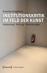 Institutionskritik im Feld der Kunst - Franziska Brüggmann