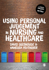 Using Personal Judgement in Nursing and Healthcare - David Seedhouse, Vanessa Peutherer