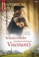 Scheinverlobt mit dem berüchtigten Viscount? - Anne Gracie