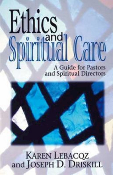 Ethics and Spiritual Care -  Joseph Driskill,  Karen Lebacqz