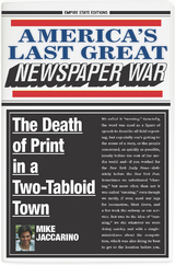 America's Last Great Newspaper War -  Mike Jaccarino