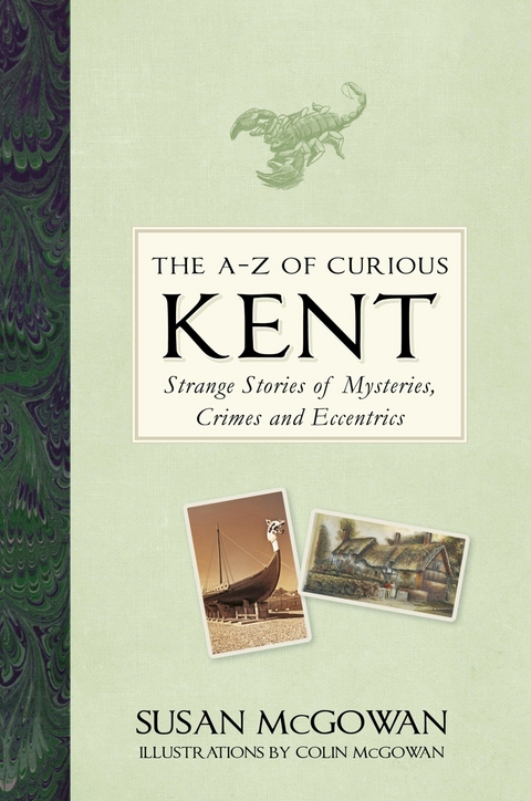 The A-Z of Curious Kent -  Susan McGowan
