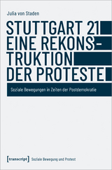 Stuttgart 21 - eine Rekonstruktion der Proteste - Julia von Staden