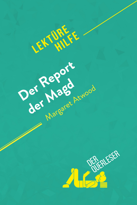 Der Report der Magd von Margaret Atwood (Lektürehilfe) -  der Querleser