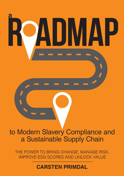 A Roadmap to Modern Slavery Compliance and a Sustainable Supply Chain - Carsten Primdal