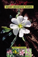 A Guide To Rocky Mountain Plants, Revised - Williams, Roger L.