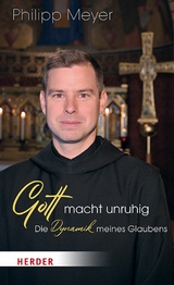 Gott macht unruhig - Pater Philipp Meyer