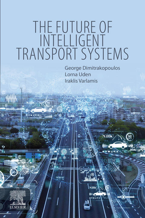 Future of Intelligent Transport Systems -  George J. Dimitrakopoulos,  Lorna Uden,  Iraklis Varlamis