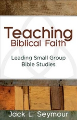 Teaching Biblical Faith -  Jack L. Seymour