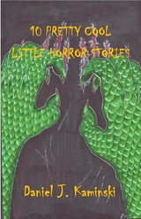 10 Pretty Cool Little Horror Stories - Daniel  J. Kaminski