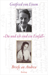 "Du und ich sind ein Einfall" - Gottfried von Einem